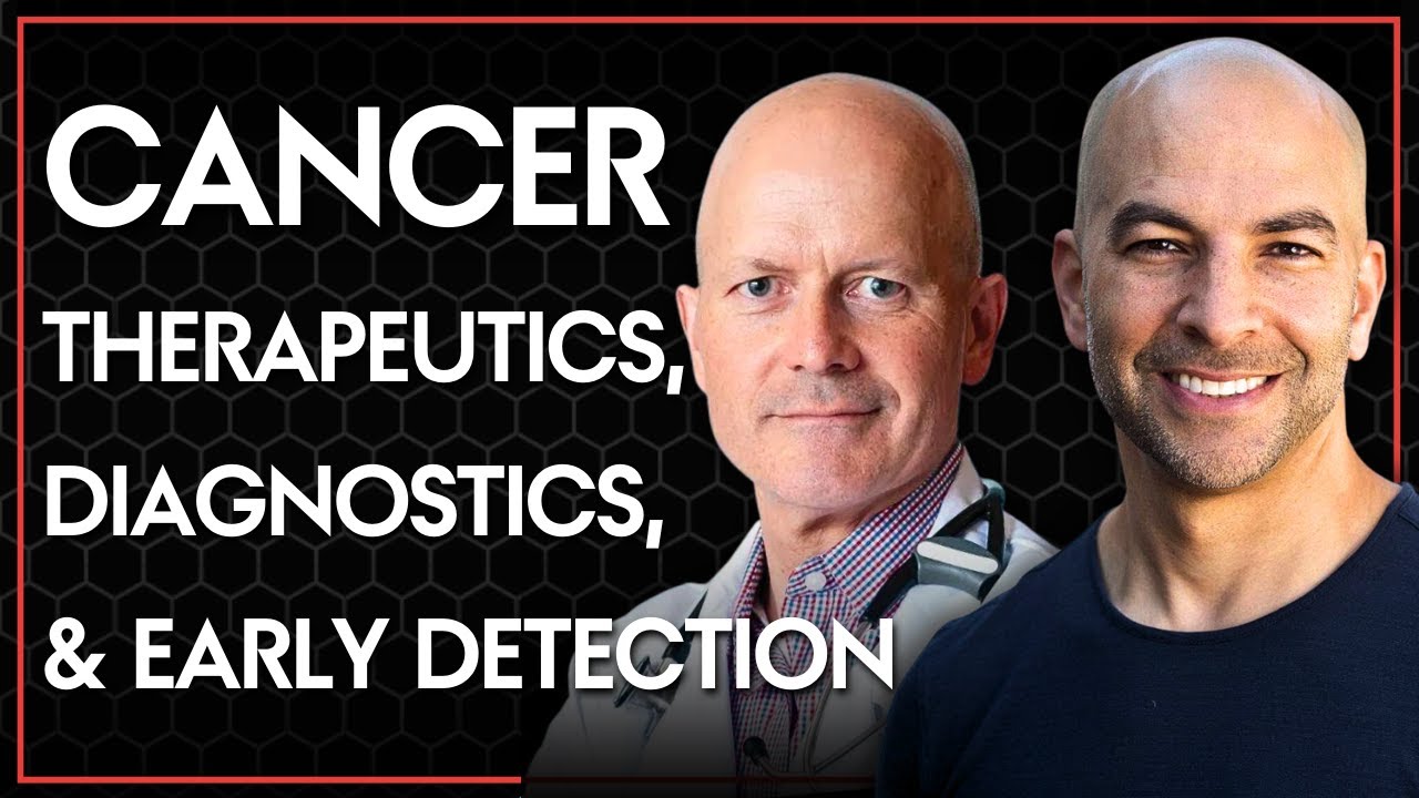 Peter Attia The Drive Cancer Therapeutics Diagnostics and Early Detection